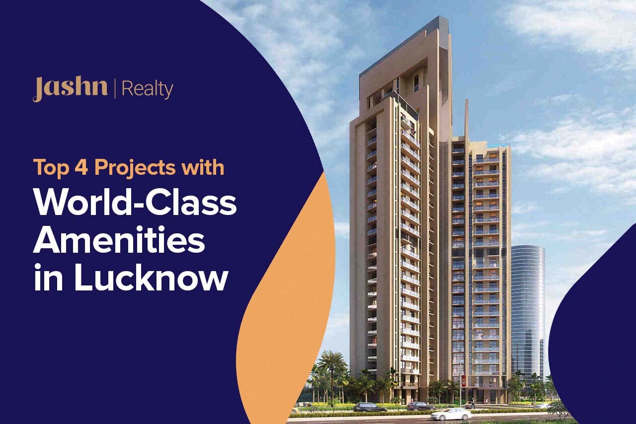 Top 4 Projects with World-Class Amenities in Lucknow