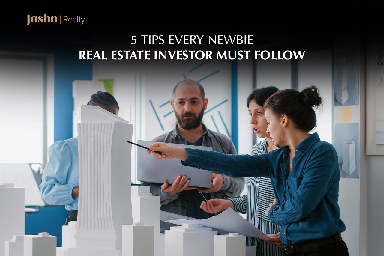 5 Tips Every Newbie Real Estate Investor Must Follow